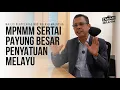 MPNMM SERTAI PAYUNG BESAR PENYATUAN MELAYU | USTAZ ZAMANI IBRAHIM