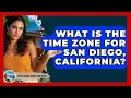 What Is the Time Zone for San Diego California Everything About San Diego