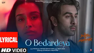 Download O Bedardeya (Lyrical) Tu Jhoothi Main Makkaar | Ranbir, Shraddha | Pritam | Arijit Singh | Amitabh B MP3