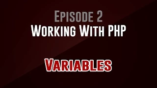 Working With PHP Episode 2 Variables