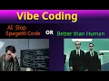 Vibe Coding - AI Slop Spaghetti Code or Better Than Human