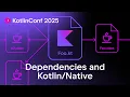 Dependencies and Kotlin Native Tadeas Kriz