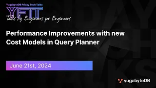 Performance Improvements with new Cost Models in Query Planner YFTT EP 115