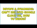 DevOps SysAdmins Can t SSH into Google Cloud VM How to debug