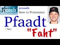How to Pronounce Pfaadt