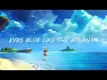 Lagu eyes blue like the atlantic (prod. Gustixa) Lo-Fi Remix  【 Lirik / Lyrics + Terjemahan Indonesia 】