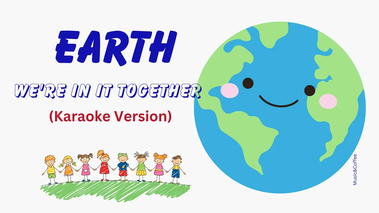 Earth: We're in it Together | Karaoke | Instrumental | Song Lyrics Earth: We're in it Together | Karaoke | Instrumental | Song Lyrics