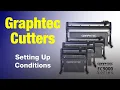 Set up and Use Conditions on You Graphtec Cutter