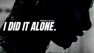 did it alone did it broke did it tired did it scared still doing it motivational speech