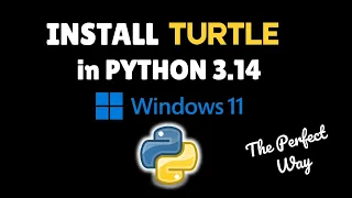 How to install Turtle in Python 3 14 on Windows 11