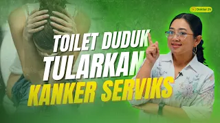 Dokter 24 - Kanker Serviks Ternyata Menular di Toilet Duduk?
