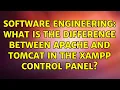 Software Engineering What is the difference between apache and tomcat in the xampp control panel