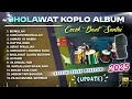 Download Lagu SHOLAWAT NABI FULL ALBUM VERSI KOPLO TERBARU BULAN JULI 2025 UPDATE ( COCOK PUTAR SORE HARI )