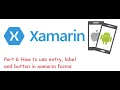 Part 6 How to use entry label and button in xamarin forms