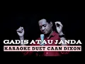 Download Lagu GADIS ATAU JANDA Karaoke Duet Cowok || CaAn Dixon