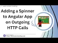 Adding a Spinner to Angular App on Outgoing HTTP Calls