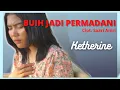 Download Lagu BUIH JADI PERMADANI EXIST - KETHERINE ( COVER )