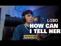 Download Lagu How Can i Tell Her | LOBO - Practice Session