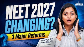 NEET 2027 MAY CHANGE! 🚨 3 Major Reforms Every Aspirant Must Know | Aakash NEET