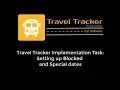 Travel Tracker Implementation Task Setting Up Blocked and Special Dates