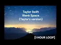 Taylor Swift - Blank Space (Taylor's version) [1 HOUR LOOP]
