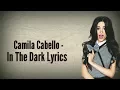 Download Lagu Camila Cabello - In The Dark (Lyrics)