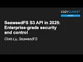 Lagu SeaweedFS S3 API in 2025: Enterprise‑grade security and control - Chris Lu, SeaweedFS