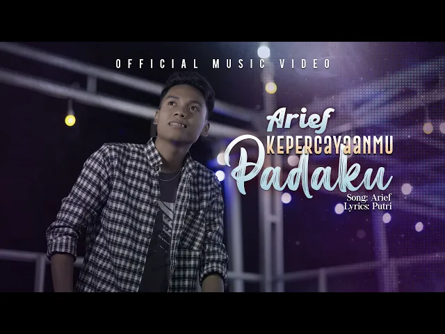 Download MP3 Arief - Kepercayaanmu Padaku (Official Music Video)