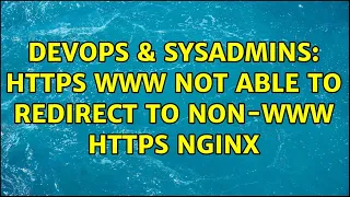 DevOps SysAdmins https www not able to redirect to non-www https nginx 2 Solutions