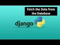 18 - Fetch and Display the Data from the Database Python Django Tutorial for Beginners