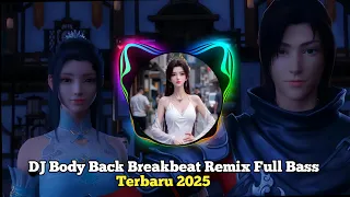 dj body back breakbeat remix full bass terbaru 2025