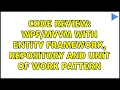 Code Review with Entity Framework Repository and Unit of Work pattern