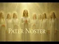 Pater Noster Latin - Lord s Prayer Our Father in Heaven Angelic Gregorian Choir Chant for Prayer