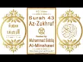 Download Lagu Surah 043 Az-Zukhruf | Reciter: Muhammad Siddiq Al-Minshawi | Text highlighting HD video on Quran