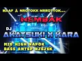 Download Lagu DJ KARA AKATSUKI MID NAPOK BASS ANTEP