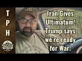Iran Gives Ultimatum Trump says we re ready for War