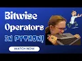 Bitwise Operators in Python Python Full Tutorial for Beginners