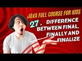 JAVA Coding Series 2024 - 27 Difference between final finally and finalize