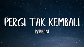 Download Rabbani - Pergi Tak Kembali (Lirik) MP3