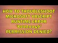 How to troubleshoot Microsoft VBScript runtime error 800a0046 Permission denied