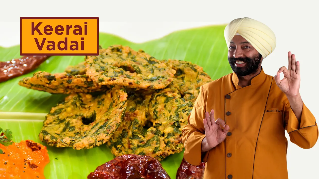 Keerai Vadai               Chef Harpal Singh