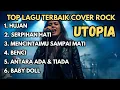 Lagu Lagu Hits UTOPIA Cover Rock 🎸 Full Album Nostalgia Era 2000-an