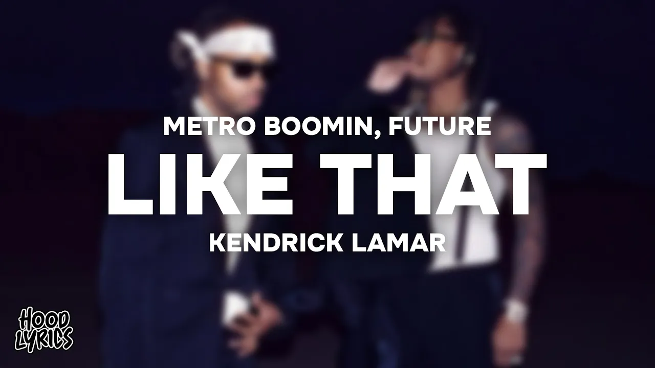 Metro Boomin, Future - LIKE THAT (Lyrics) ft. Kendrick Lamar