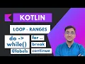 Kotlin for Beginners - For Loop While Range Break Continue Labels Tutorial