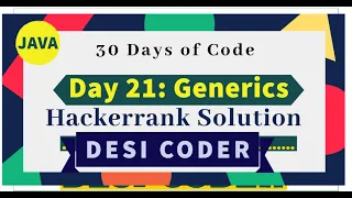 Day 21 Generics OOPS Problem Solving HackerRank 30 days of code JAVA programming tutorial Solution