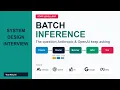 System Design Interview Batch Inference Anthropic OpenAI