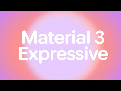 Introducing: Material 3 Expressive