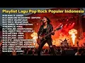 Lagu Playlist Pop Rock Indonesia Paling Enak Didengar