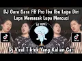 Download Lagu DJ GARA GARA FB PRO REMIX TIKTOK || GARA GARA FB PRO IBU IBU LUPA DIRI LUPA MEMASAK LUPA MENCUCI