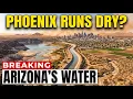 Arizona Is Losing Its Water What Happens to Phoenix If the River Keeps Falling